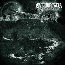 Overthrower : Our Cruel World